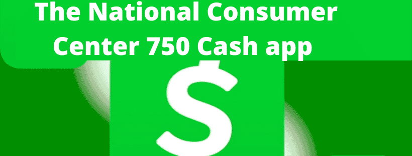 National Consumer Center $750 Cash App