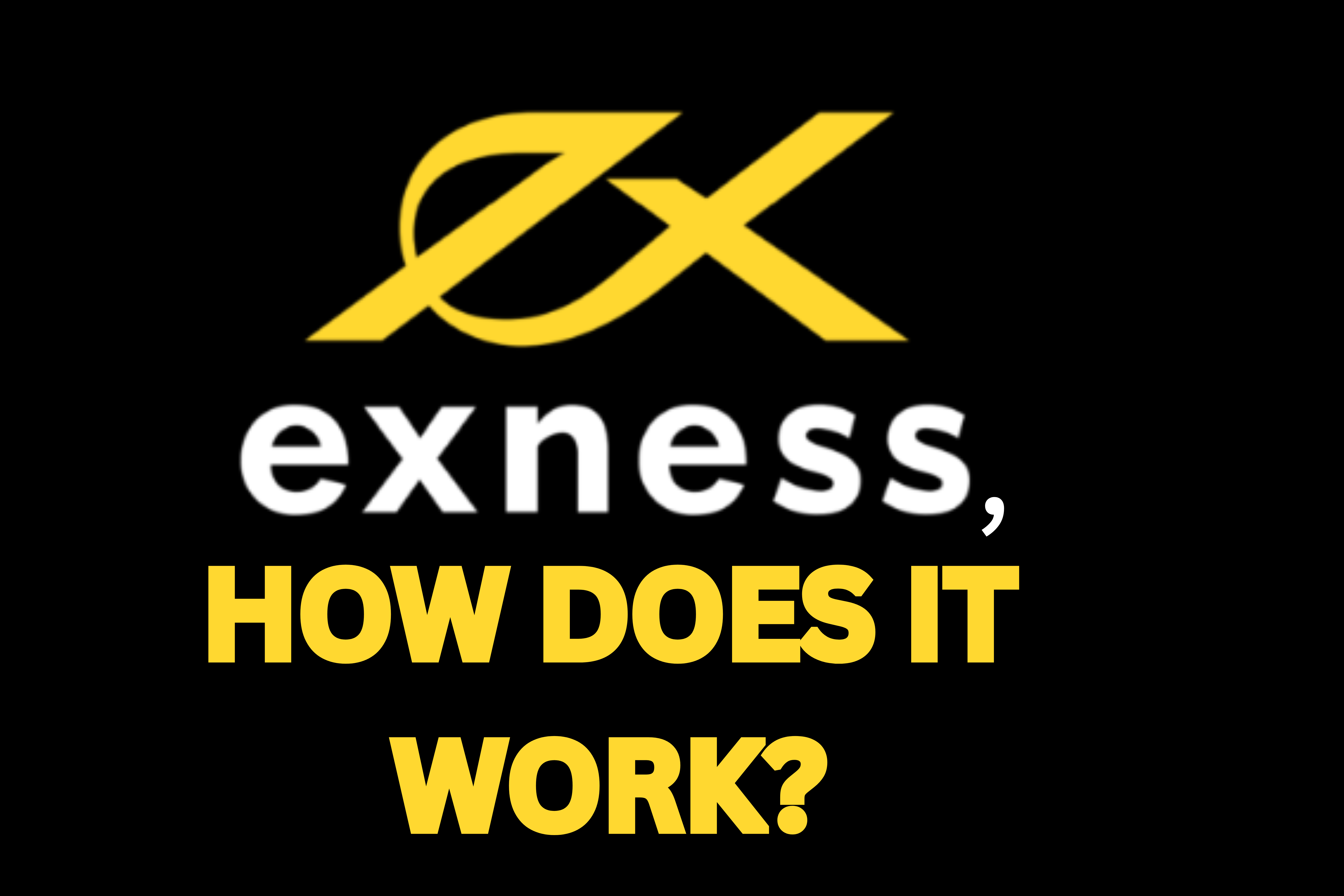 What Is Exness – How Does Exness Work