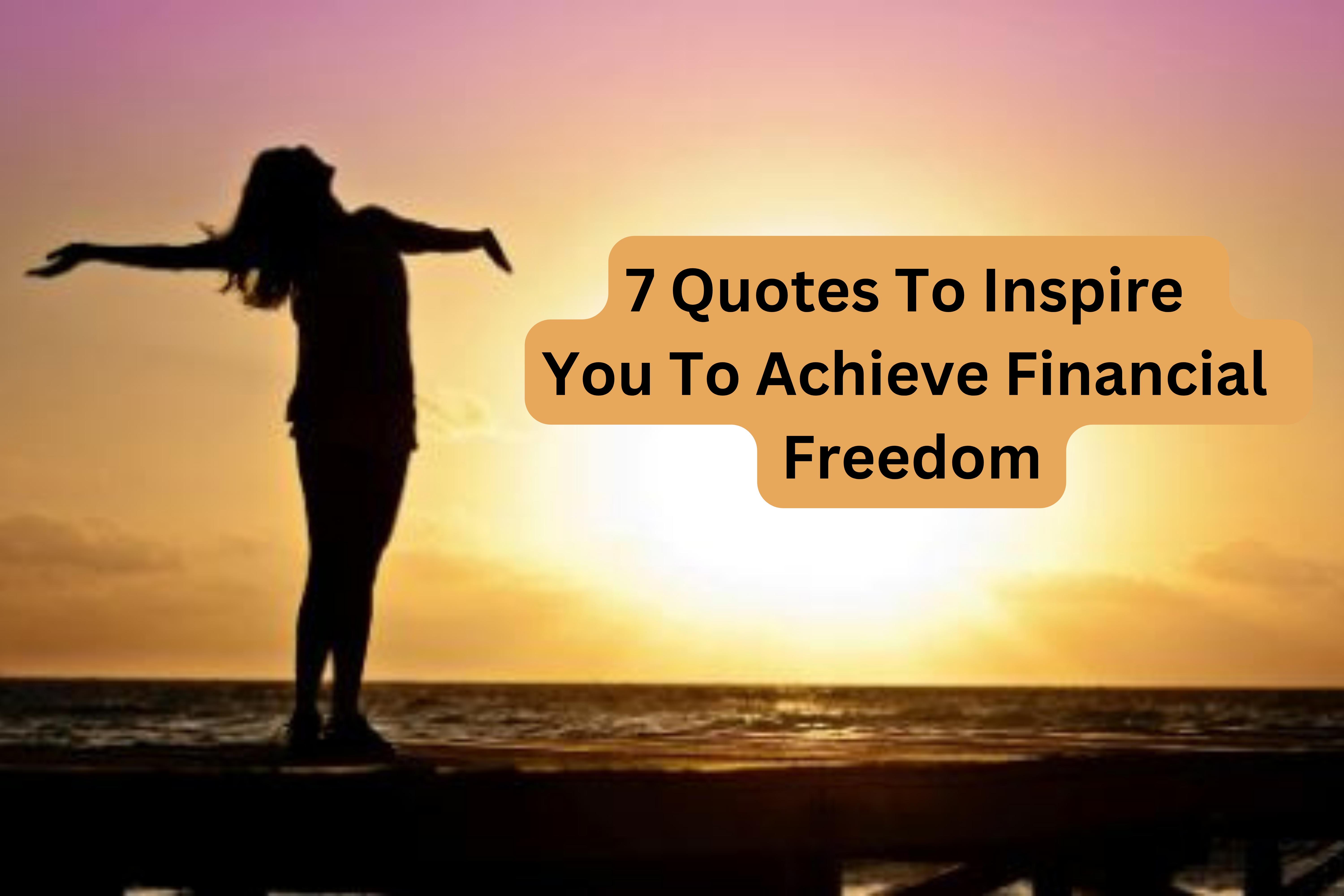 7 Quotes To Inspire You To Achieve Financial Freedom
