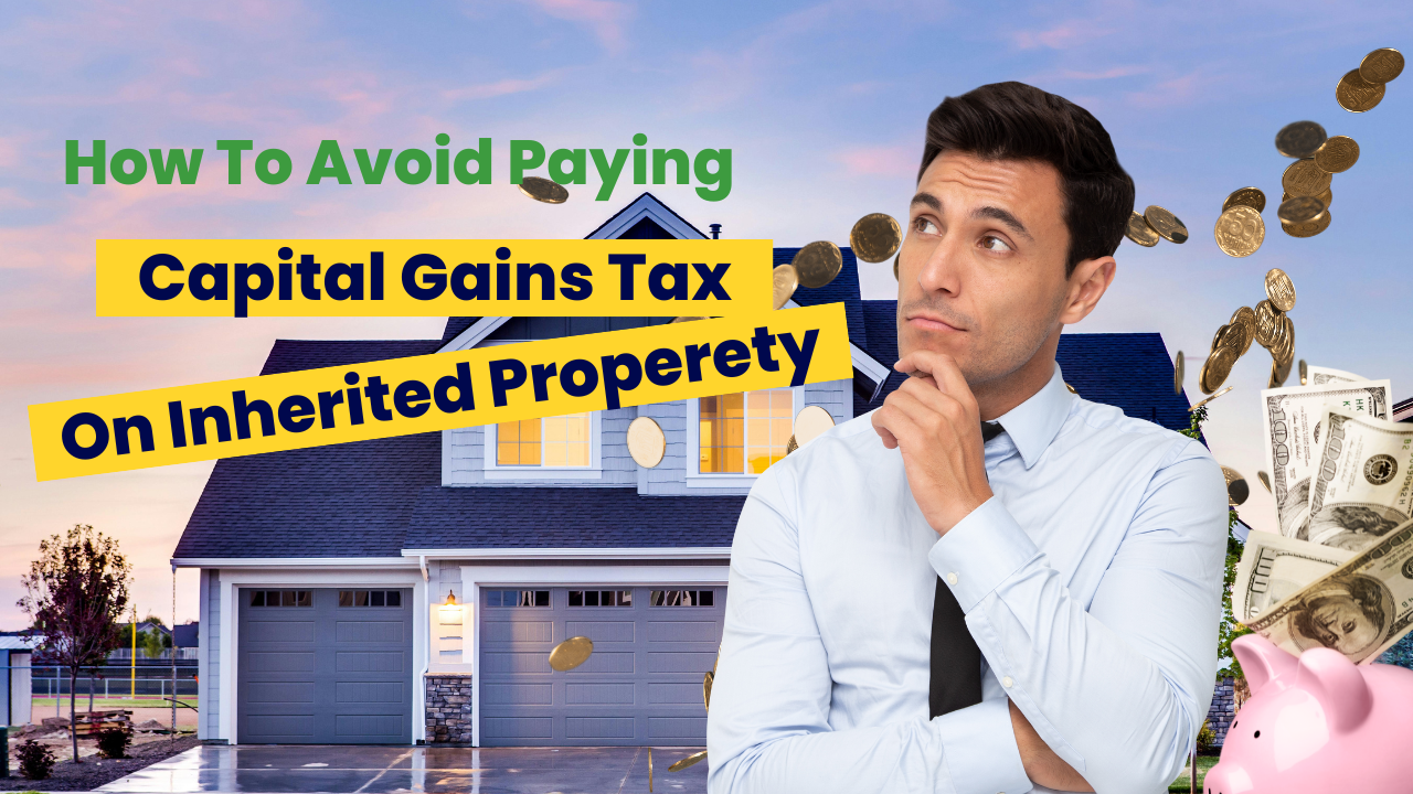 How To Avoid Paying Capital Gains Tax On Inherited Property