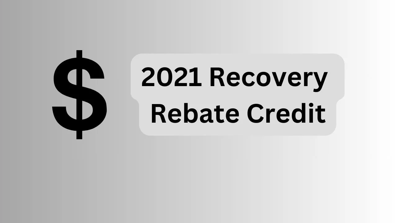 2021 Recovery Rebate Credit: What Is It? How To Check It? – Who Is Eligible – How To Claim It?