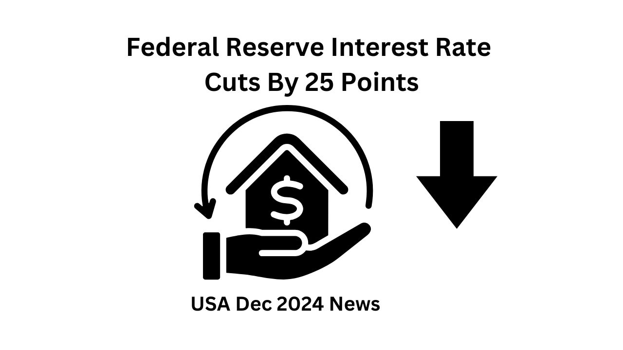 Federal Reserve Interest Rate Cuts By 25 Points