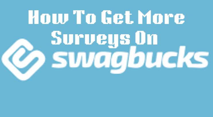 How To Get More Surveys On Swagbucks