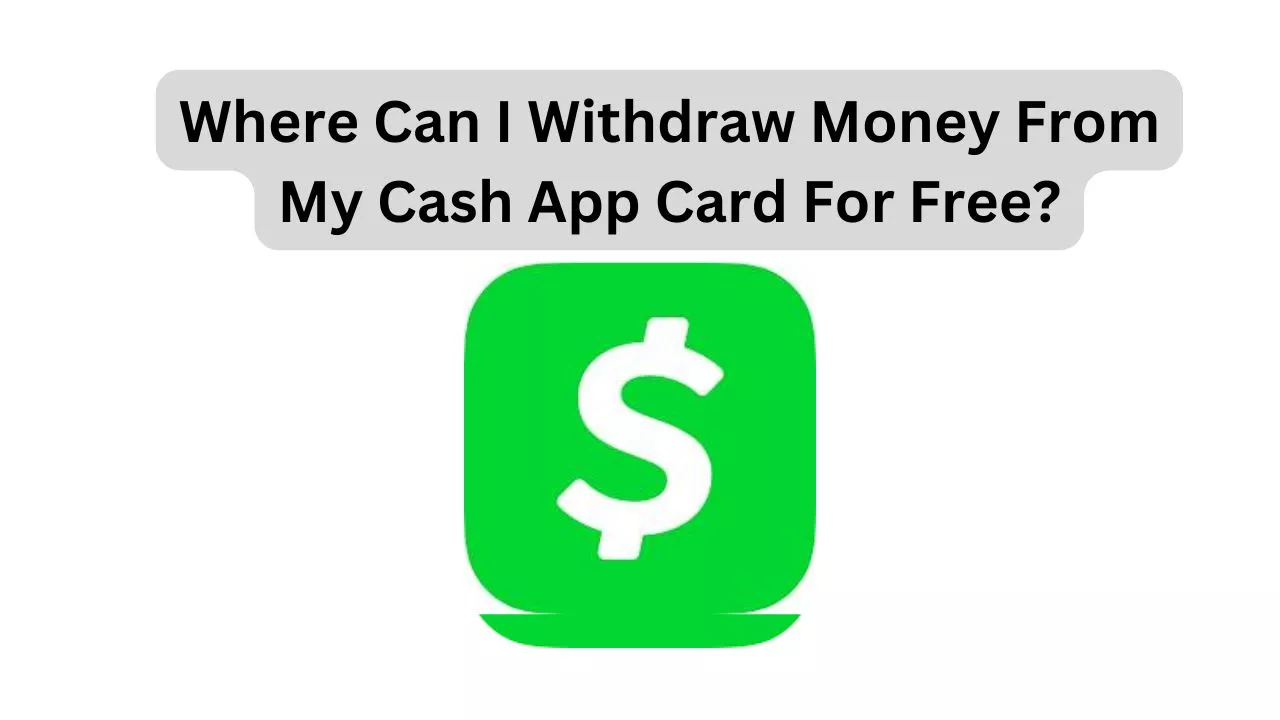 Where Can I Withdraw Money From My Cash App Card For Free?