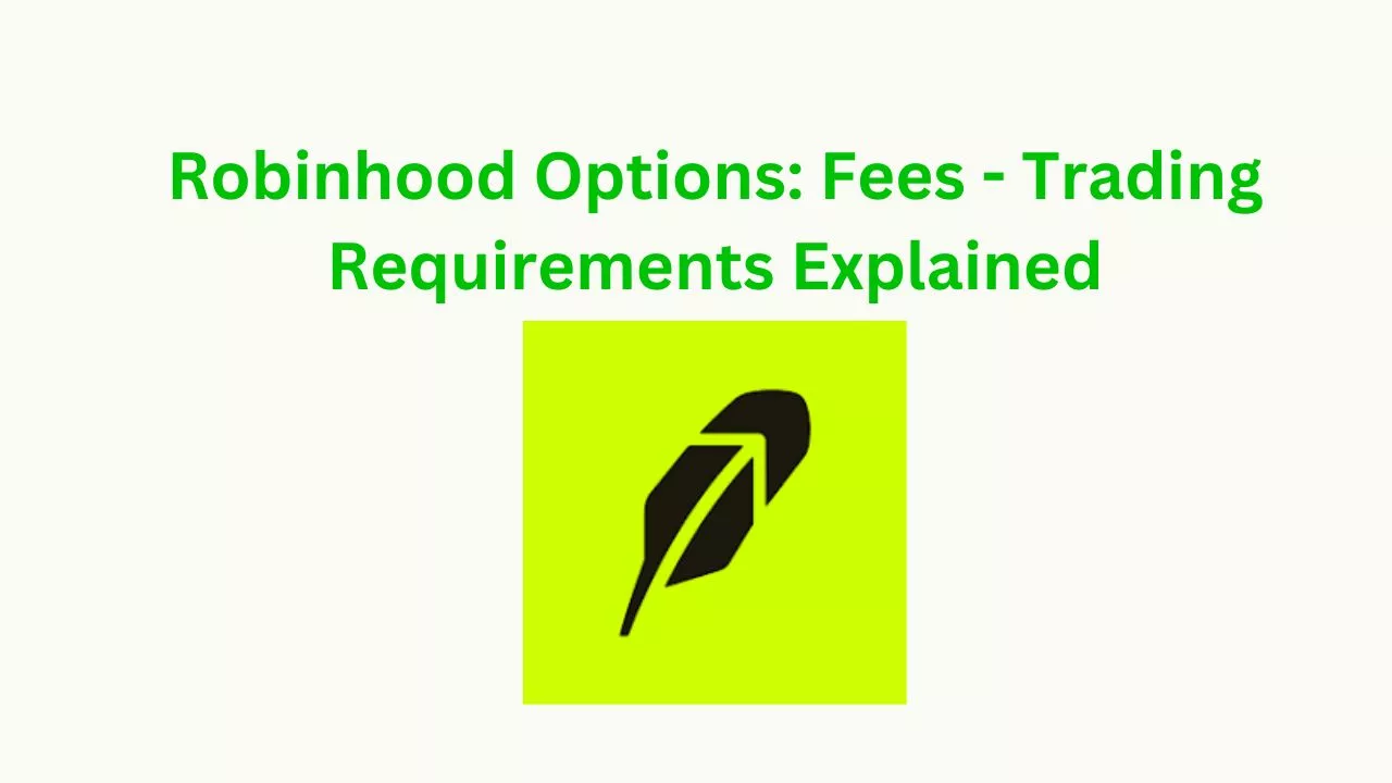 Robinhood Options: Fees – Trading Requirements Explained