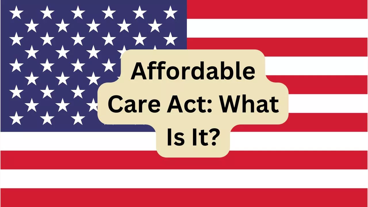 What Is The Affordable Care Act?