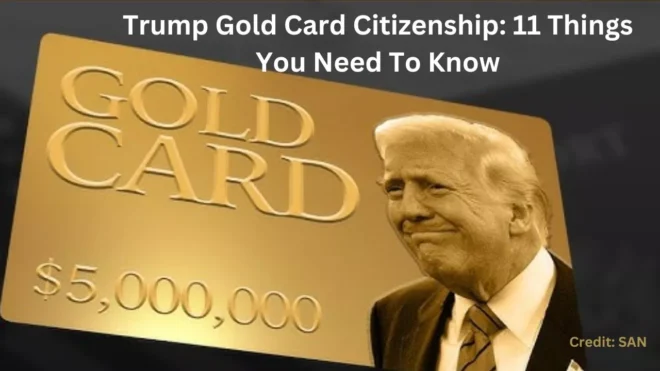Trump Gold Card Citizenship: 11 Things You Need To Know