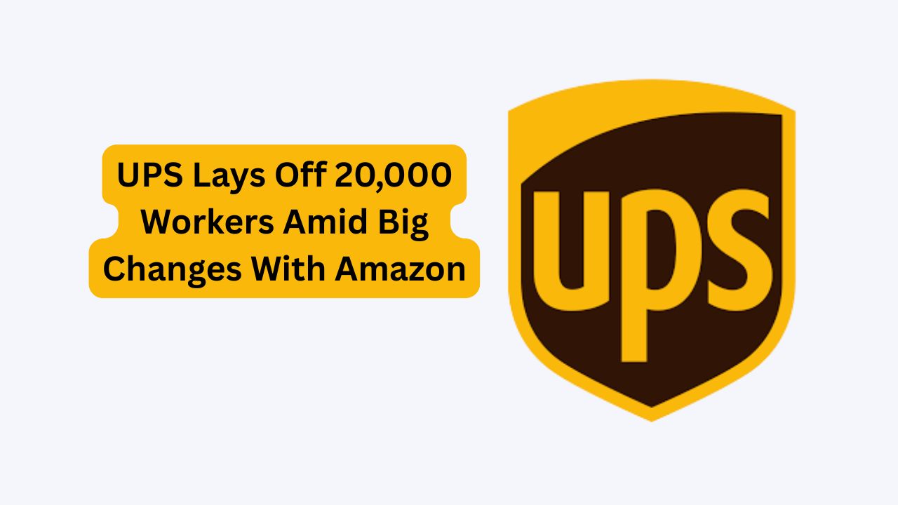 UPS Set To Lay Off 20,000 Workers As It Reduces Business With Amazon