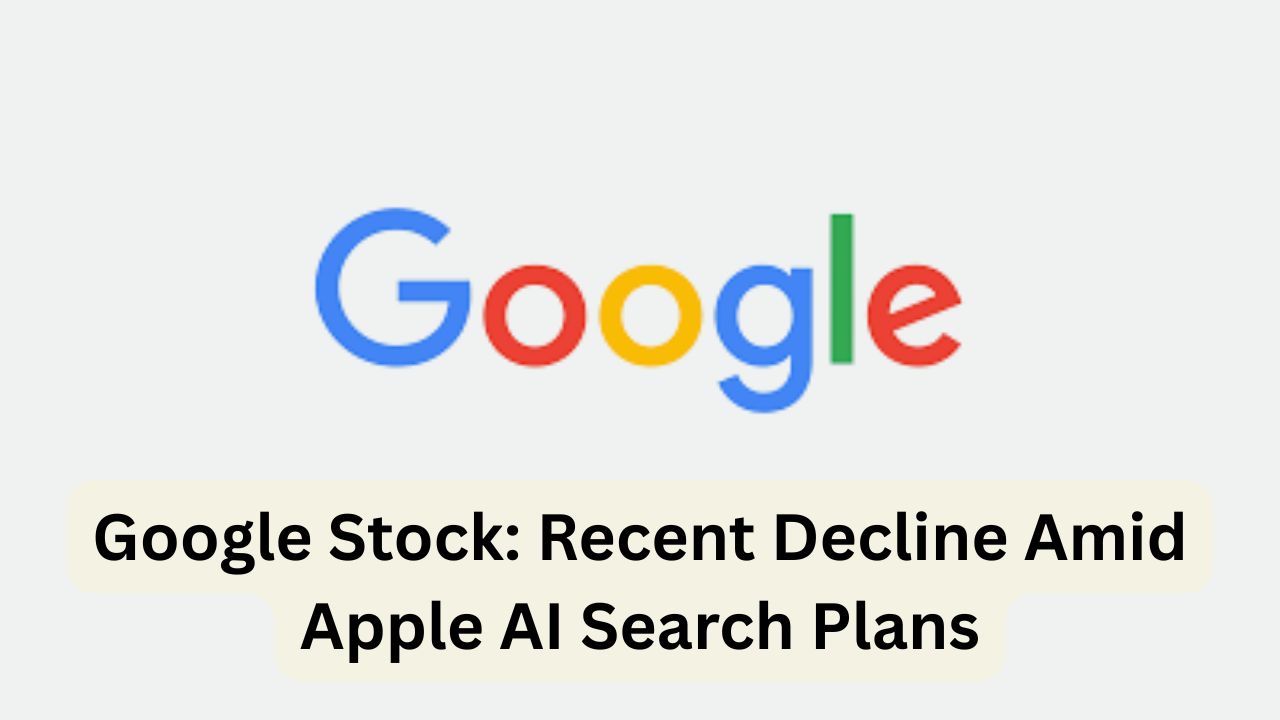 Google Stock: Recent Decline Amid Apple AI Search Plans and Future Outlook