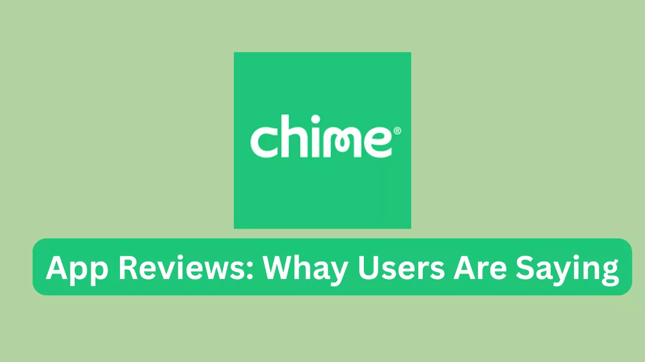 Chime App Reviews: What User Are Saying