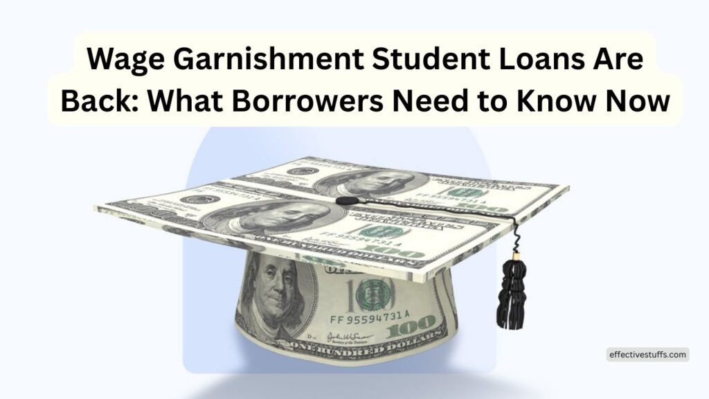 Wage Garnishment Student Loans Are Back: What Borrowers Need to Know Now